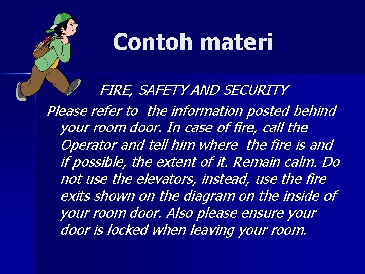 Contoh materi FIRE, SAFETY AND SECURITY Please refer to the information posted behind your