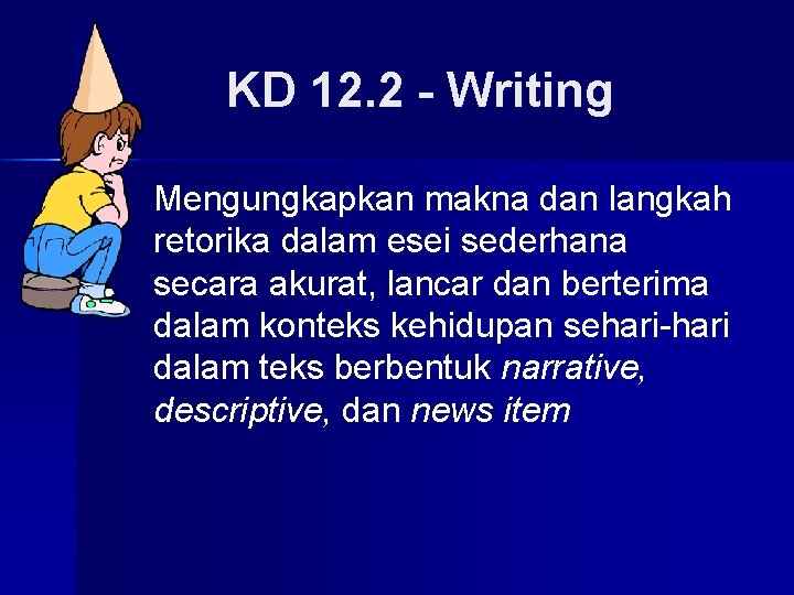 KD 12. 2 - Writing n Mengungkapkan makna dan langkah retorika dalam esei sederhana
