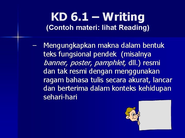 KD 6. 1 – Writing (Contoh materi: lihat Reading) – Mengungkapkan makna dalam bentuk