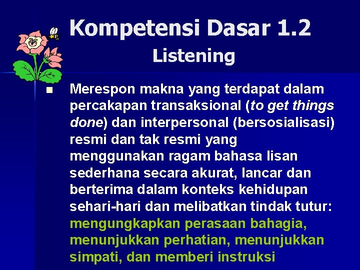 Kompetensi Dasar 1. 2 Listening n Merespon makna yang terdapat dalam percakapan transaksional (to