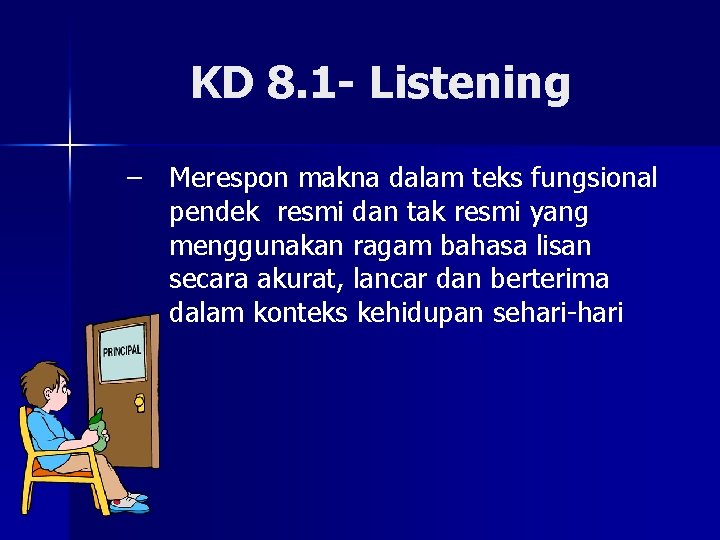 KD 8. 1 - Listening – Merespon makna dalam teks fungsional pendek resmi dan