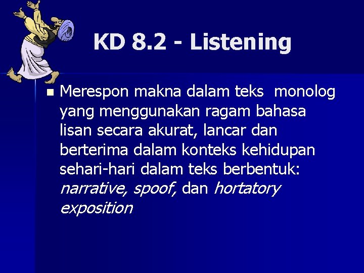 KD 8. 2 - Listening n Merespon makna dalam teks monolog yang menggunakan ragam
