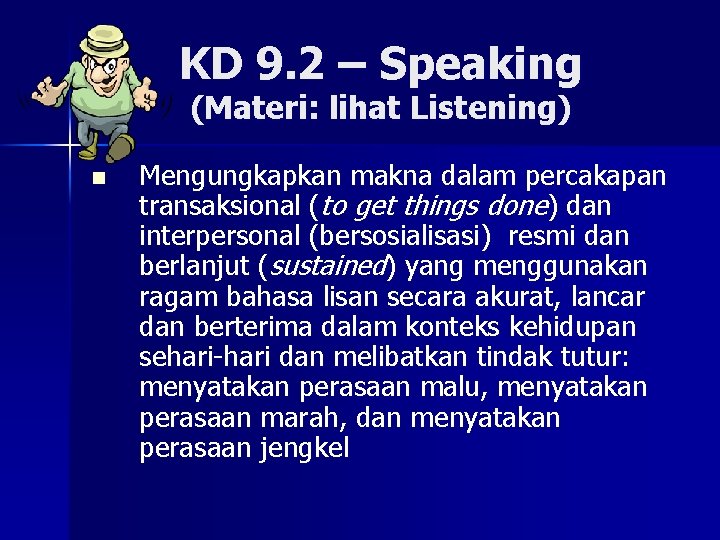 KD 9. 2 – Speaking (Materi: lihat Listening) n Mengungkapkan makna dalam percakapan transaksional