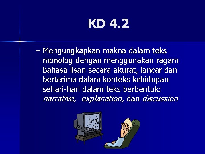 KD 4. 2 – Mengungkapkan makna dalam teks monolog dengan menggunakan ragam bahasa lisan