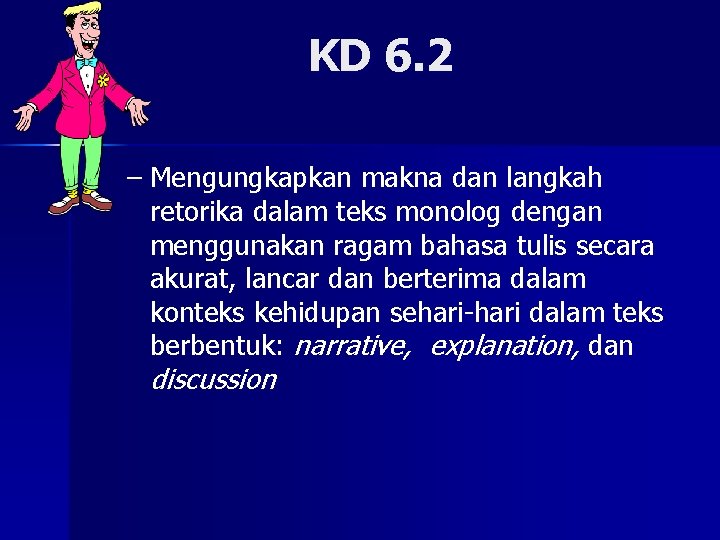 KD 6. 2 – Mengungkapkan makna dan langkah retorika dalam teks monolog dengan menggunakan