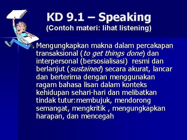 KD 9. 1 – Speaking (Contoh materi: lihat listening) n Mengungkapkan makna dalam percakapan
