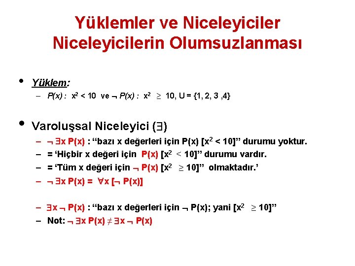 Yüklemler ve Niceleyicilerin Olumsuzlanması • Yüklem: – P(x) : x 2 < 10 ve