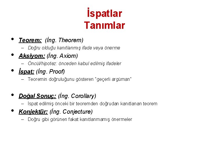 İspatlar Tanımlar • • • Teorem: (İng. Theorem) – Doğru olduğu kanıtlanmış ifade veya