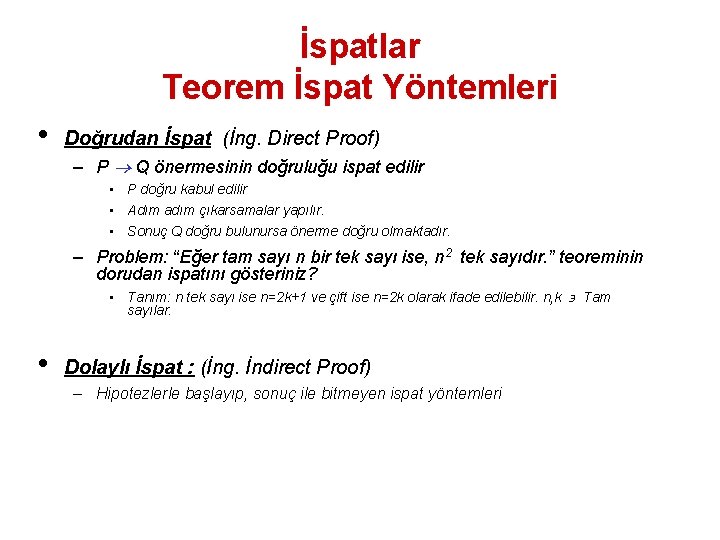 İspatlar Teorem İspat Yöntemleri • Doğrudan İspat (İng. Direct Proof) – P Q önermesinin