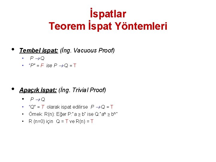 İspatlar Teorem İspat Yöntemleri • Tembel ispat: (İng. Vacuous Proof) • • • P