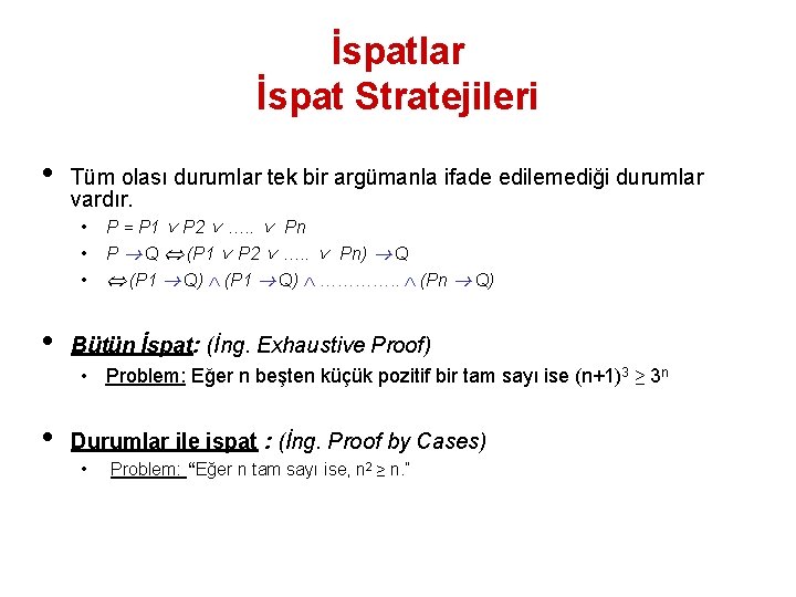 İspatlar İspat Stratejileri • Tüm olası durumlar tek bir argümanla ifade edilemediği durumlar vardır.