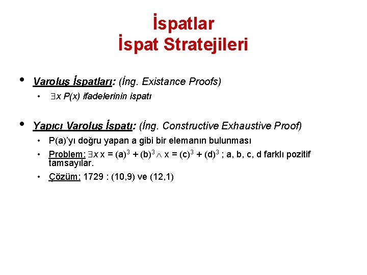 İspatlar İspat Stratejileri • • Varoluş İspatları: (İng. Existance Proofs) • x P(x) ifadelerinin