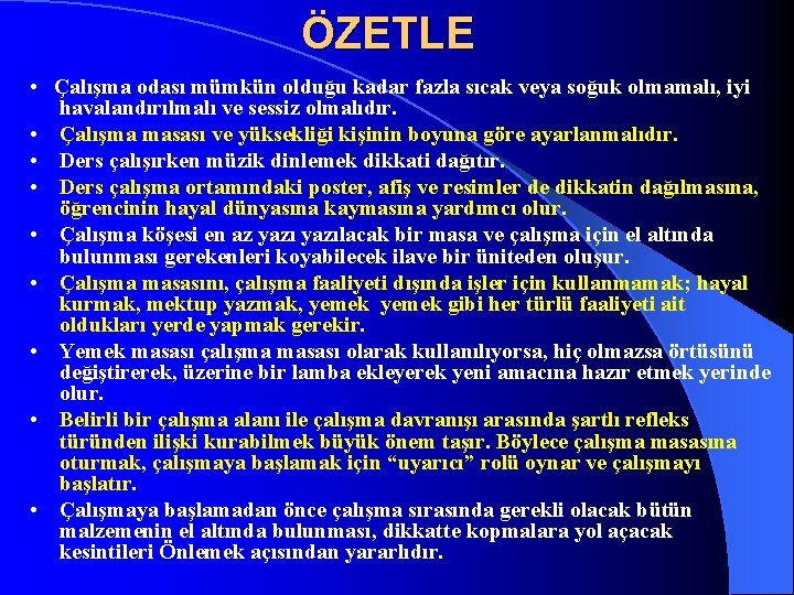 ÖZETLE • Çalışma odası mümkün olduğu kadar fazla sıcak veya soğuk olmamalı, iyi havalandırılmalı