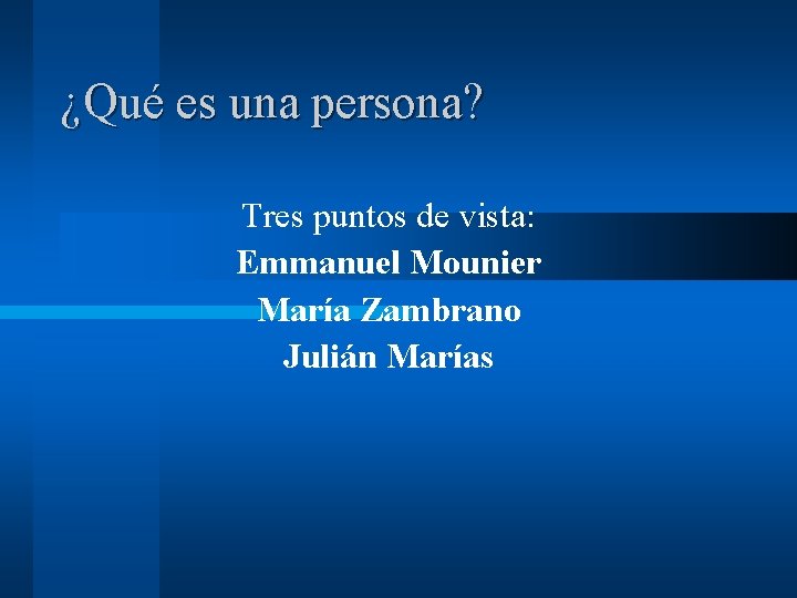 ¿Qué es una persona? Tres puntos de vista: Emmanuel Mounier María Zambrano Julián Marías