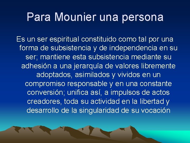 Para Mounier una persona Es un ser espiritual constituido como tal por una forma