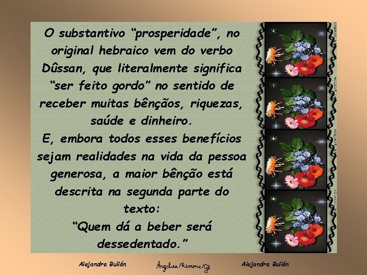 O substantivo “prosperidade”, no original hebraico vem do verbo Dûssan, que literalmente significa “ser