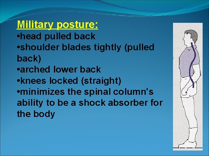 Military posture: • head pulled back • shoulder blades tightly (pulled back) • arched