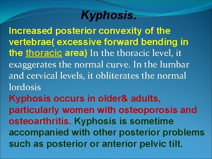 Kyphosis. Increased posterior convexity of the vertebrae( excessive forward bending in the thoracic area)