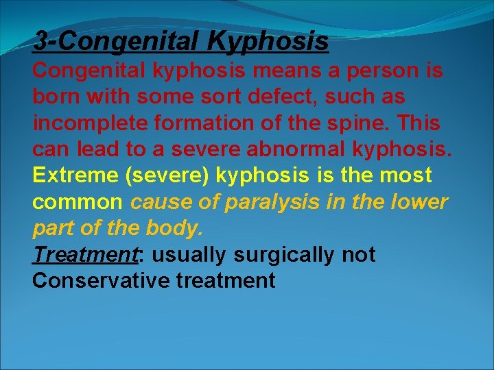 3 -Congenital Kyphosis Congenital kyphosis means a person is born with some sort defect,