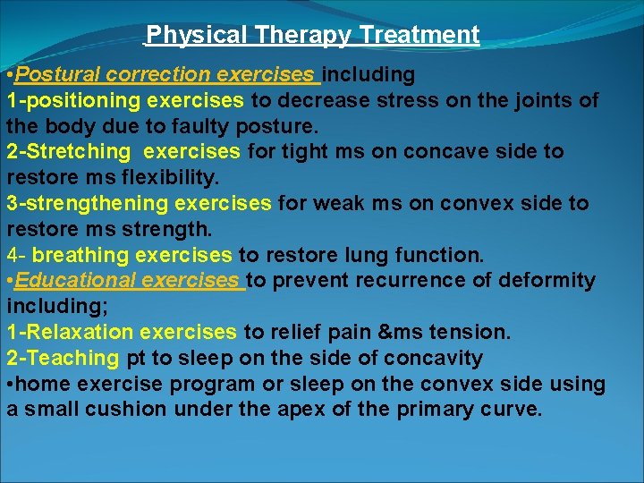 Physical Therapy Treatment • Postural correction exercises including 1 -positioning exercises to decrease stress