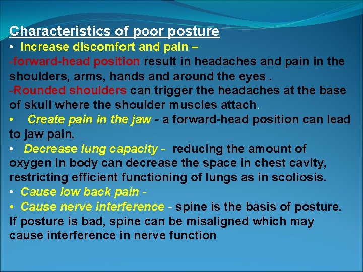 Characteristics of poor posture • Increase discomfort and pain – -forward-head position result in