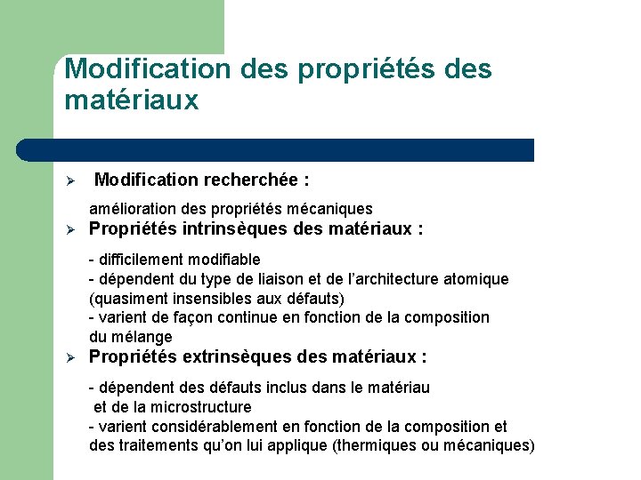 Modification des propriétés des matériaux Ø Modification recherchée : amélioration des propriétés mécaniques Ø