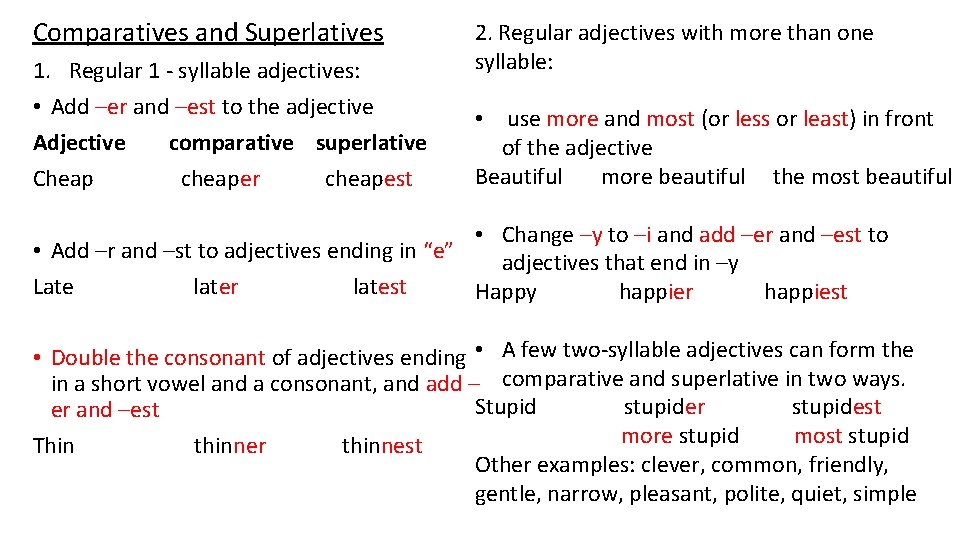 Comparatives and Superlatives 1. Regular 1 - syllable adjectives: • Add –er and –est