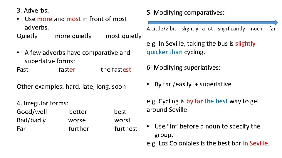 3. Adverbs: 5. Modifying comparatives: • Use more and most in front of most