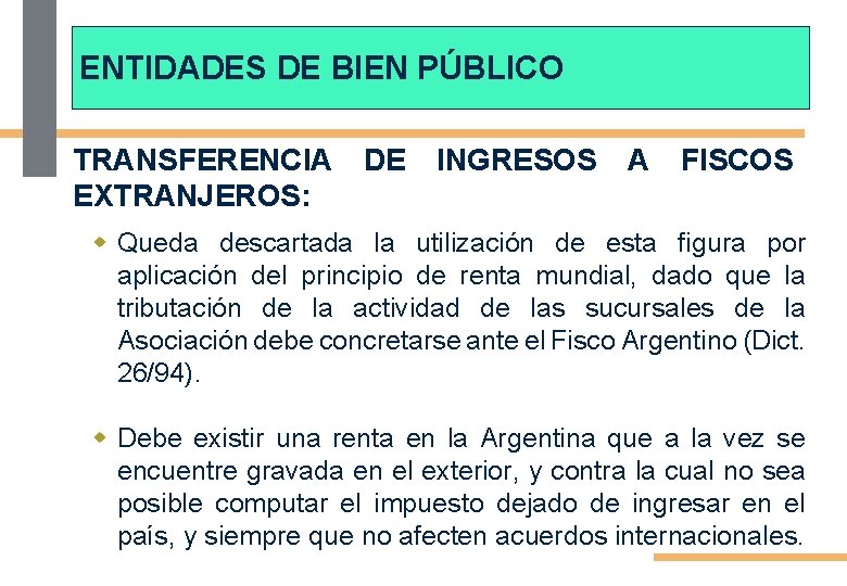 ENTIDADES DE BIEN PÚBLICO TRANSFERENCIA EXTRANJEROS: DE INGRESOS A FISCOS w Queda descartada la