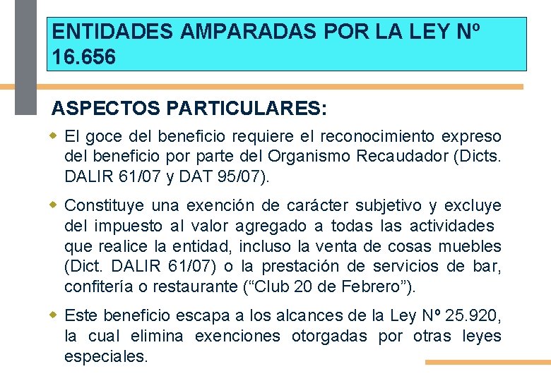 ENTIDADES AMPARADAS POR LA LEY Nº 16. 656 ASPECTOS PARTICULARES: w El goce del