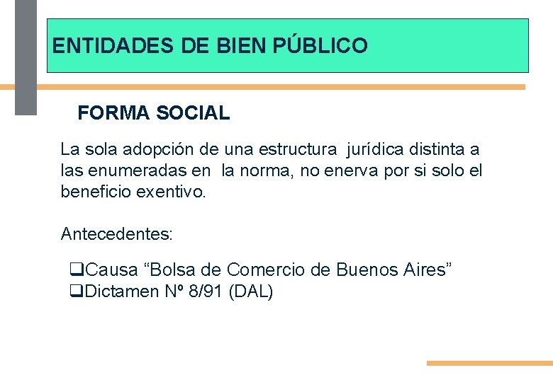 ENTIDADES DE BIEN PÚBLICO FORMA SOCIAL La sola adopción de una estructura jurídica distinta