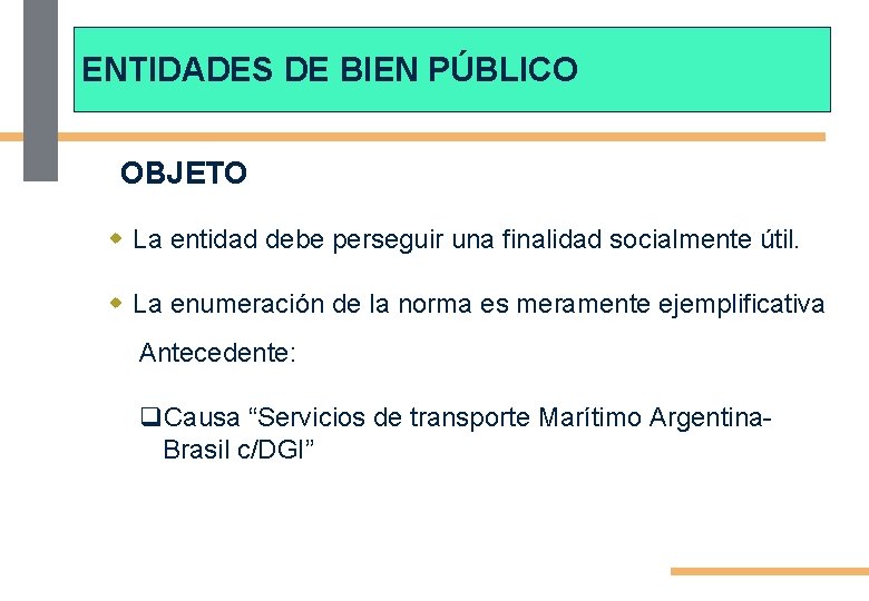 ENTIDADES DE BIEN PÚBLICO OBJETO w La entidad debe perseguir una finalidad socialmente útil.