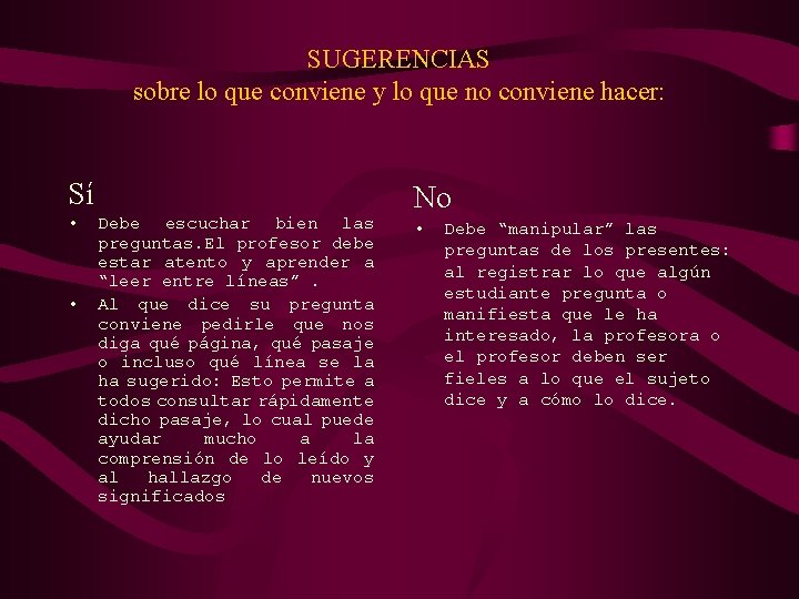 SUGERENCIAS sobre lo que conviene y lo que no conviene hacer: Sí • •