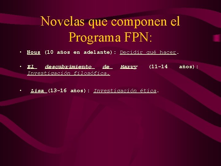 Novelas que componen el Programa FPN: • Nous (10 años en adelante): Decidir qué