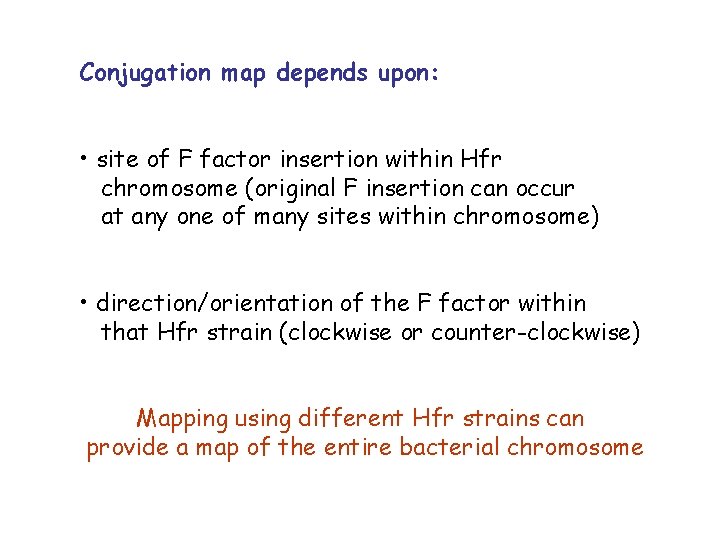 Conjugation map depends upon: • site of F factor insertion within Hfr chromosome (original