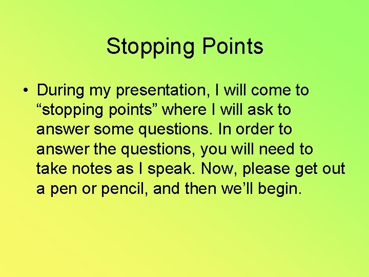 Stopping Points • During my presentation, I will come to “stopping points” where I