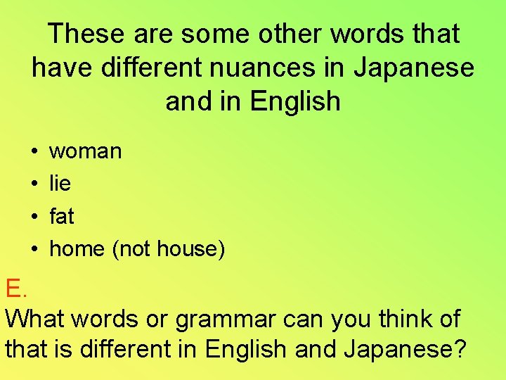 These are some other words that have different nuances in Japanese and in English