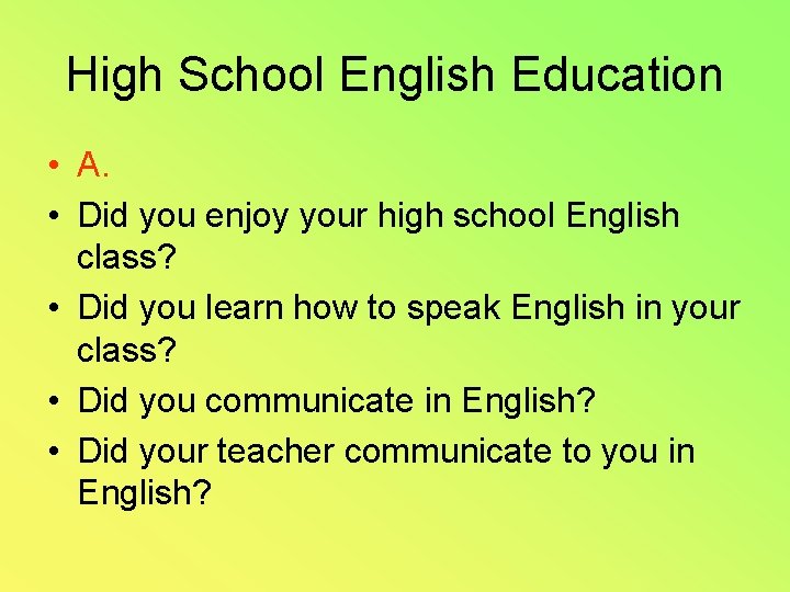High School English Education • A. • Did you enjoy your high school English