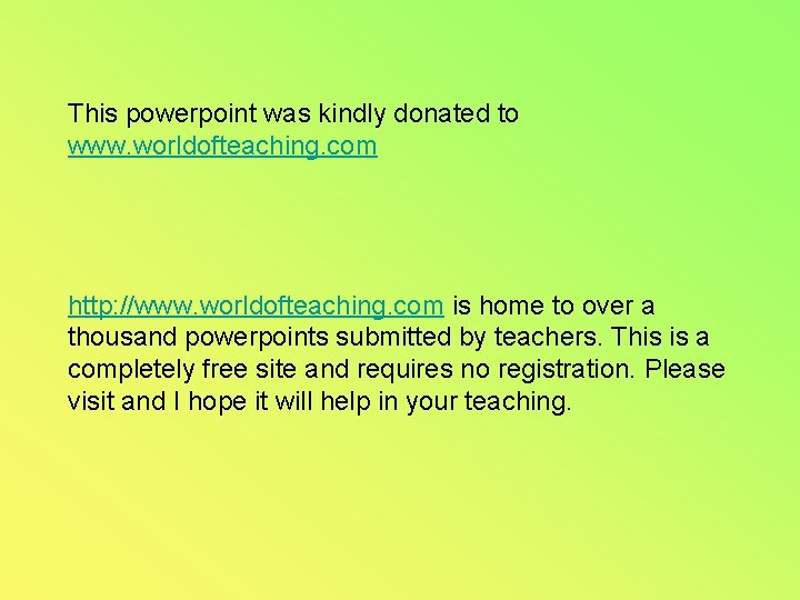 This powerpoint was kindly donated to www. worldofteaching. com http: //www. worldofteaching. com is