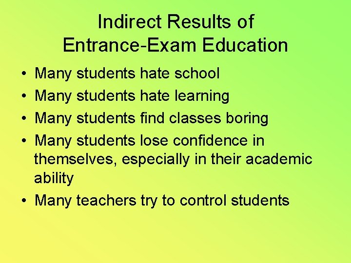 Indirect Results of Entrance-Exam Education • • Many students hate school Many students hate