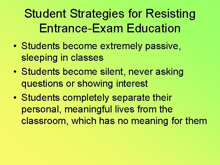 Student Strategies for Resisting Entrance-Exam Education • Students become extremely passive, sleeping in classes