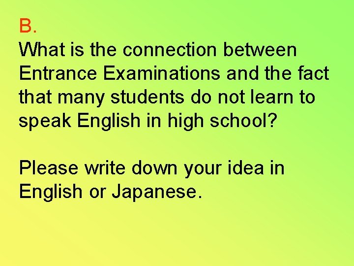 B. What is the connection between Entrance Examinations and the fact that many students