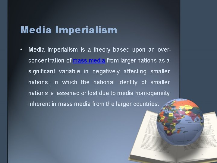 Media Imperialism • Media imperialism is a theory based upon an overconcentration of mass