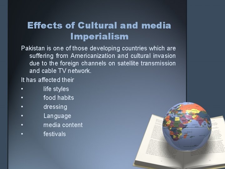Effects of Cultural and media Imperialism Pakistan is one of those developing countries which