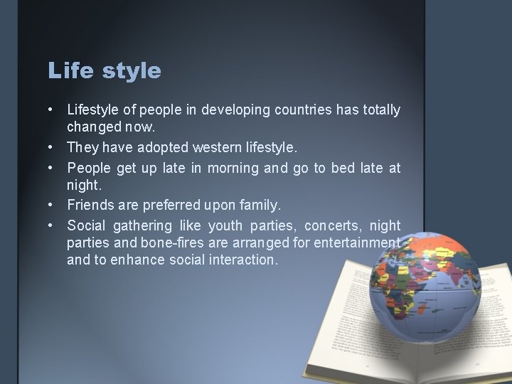 Life style • Lifestyle of people in developing countries has totally changed now. •