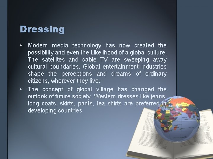 Dressing • Modern media technology has now created the possibility and even the Likelihood