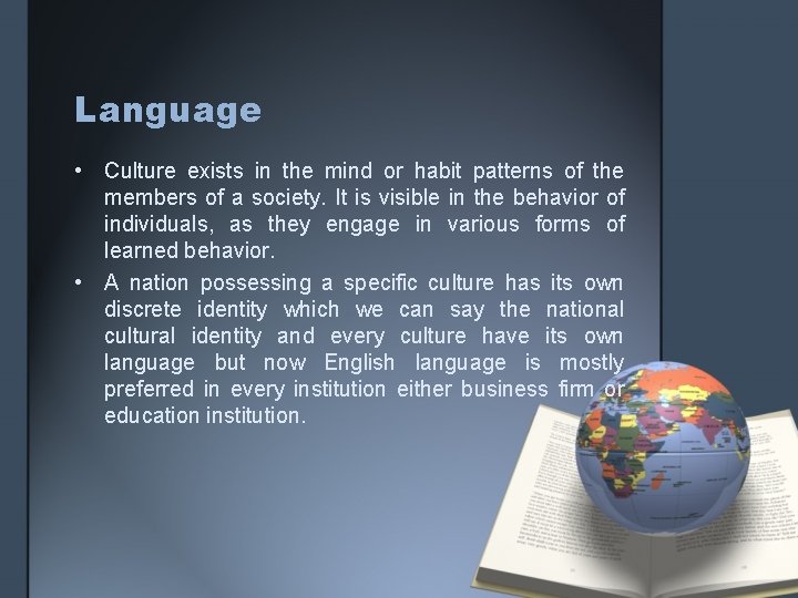 Language • Culture exists in the mind or habit patterns of the members of
