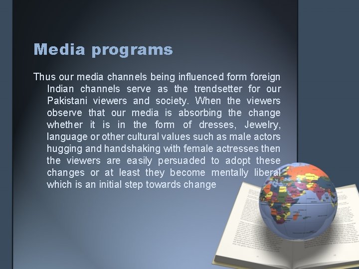 Media programs Thus our media channels being influenced form foreign Indian channels serve as