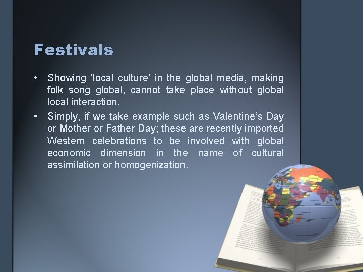 Festivals • Showing ‘local culture’ in the global media, making folk song global, cannot