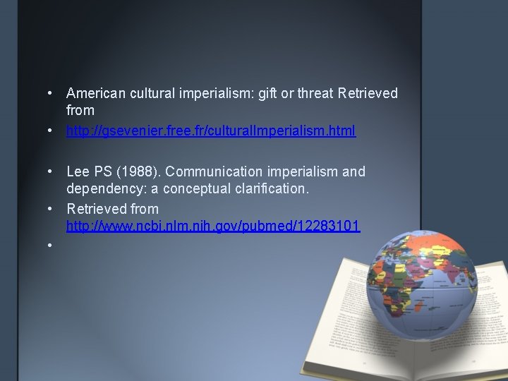  • American cultural imperialism: gift or threat Retrieved from • http: //gsevenier. free.